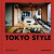 Tokyo Style - 
