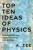 Top Ten Ideas of Physics - Anthony Zee