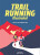 Trail Running Illustrated - Brian Metzler,Doug Mayer