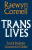 Trans Lives - Raewyn  Connell