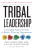 Tribal Leadership - John King,Dave Logan,Halee Fischer-Wright