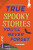 True Stories You'll Never Forget: True Spooky Stories - Clive Gifford