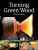 Turning Green Wood - Michael O'Donnell