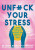 Unfuck Your Stress - Faith G. Harper