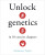 Unlock Genetics in 10 Concise Chapters - Taylor Marianne