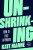 Unshrinking - Kate Manne
