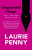 Unspeakable Things - Laurie Penny