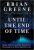 Until the End of Time : Mind, Matter, and Our Search for Meaning in an Evolving Universe - Brian Greene