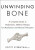 Unwinding Bone - Scott Sternthal