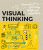 Visual Thinking: Empowering People & Organizations through Visual Collaboration - Willemien Brand