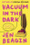 Vacuum in the Dark - Beagin Jen