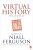 Virtual History - Niall Ferguson