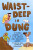 Waist-Deep in Dung - Christine Virnig