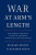War at Arm's Length - Alexander Noyes,Richard Bennet