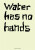Water has no hands - Jimena Mendoza