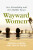Wayward Women - Rhonda Carrier,Tracey Davies