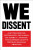 We Dissent - Sonia Sotomayor,Justine Elena Kagan,Stephen G. Breyer