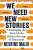 We Need New Stories - Nesrine Malik