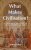 What Makes Civilisation? - John Fisher