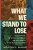 What We Stand to Lose - Kristen L. Buras