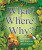 What? Where? Why?: Questions and Answers About Nature? - Wilkes Angela