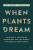When Plants Dream: Ayahuasca, Amazonian Shamanism and the Global Psychedelic Renaissance - Daniel Pinchbeck,Sophia Rokhlin