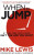 When to Jump - Lewis Mike