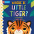 Where is Little Tiger? - Campbell Books