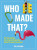 Who Made That? - Tim Rayborn