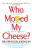 Who Moved My Cheese - Dr Spencer Johnson