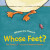 Whose Feet? - Sue Tarsky