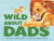 Wild About Dads - Diana Murray