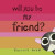 Will You Be My Friend? - Russell Ayto