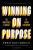Winning on Purpose - Darci Darnell,Maureen Burns,Fred Reichheld