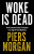 Woke Is Dead - Morgan Piers