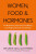 Women, Food and Hormones - Sara Szal