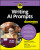 Writing AI Prompts For Dummies - Stephanie Diamond,Jeffrey  Allan