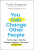 You Can Change Other People – The Four Steps to Help Your Colleagues, Employees Even Family Up Their Game - Peter Bregman,Howie Jacobson