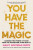 You Have The Magic - Haley Hoffman Smith