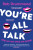 Youâ€™re All Talk - Rob Drummond