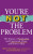 Youâ€™re Not the Problem - Helen Villiers,Katie McKenna