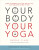 Your Body, Your Yoga - Clark Bernie