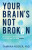 Your Brain`s Not Broken â€“ Strategies for Navigating Your Emotions and Life with ADHD - Tamara Phd Rosier