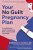Your No Guilt Pregnancy Plan - Rebecca Schiller