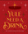Yule Need a Drink - Editors of Cider Mill Press