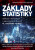 Základy statistiky - Jiří Neubauer,Marek Sedlačík,Oldřich Kříž