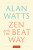 Zen and the Beat Way - Alan Watts