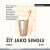 Žít jako single - Daniela Fischerová,Petra Soukupová,Markéta Hejkalová,Marek Epstein,Emil Hakl,Miloš Urban,Hana Lasicová,Tomáš Baldýnský,Irena Hejdová