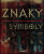 Znaky a symboly - Philip Wilkinson,Miranda Bruce-Mitfordová