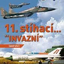 11. stíhací “INVAZNÍ” (podruhé): V dokumentech, fotografiích a vzpomínkách